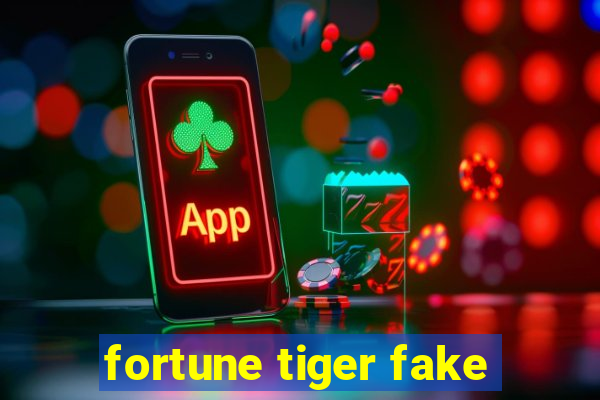 fortune tiger fake